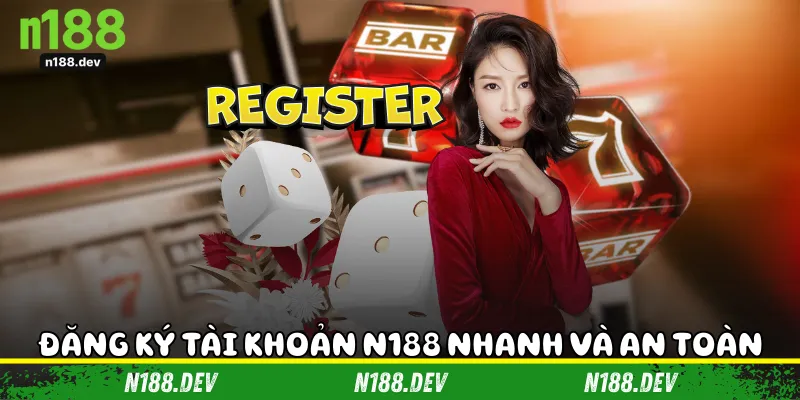 Đăng ký tài khoản N188 nhanh và an toàn
